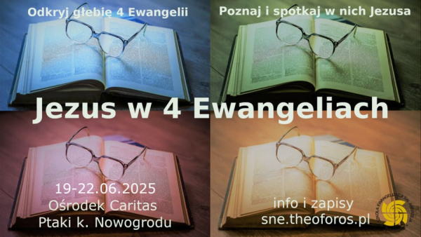 Kurs Jezus w 4 Ewangeliach - 19-22 czerwca 2025